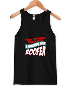 I'm Already Taken By A Smoking Hot Roofer Tank Top AI