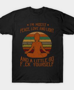 I'm Mostly Peace Love And Light Gifts For Yoga Lovers T-Shirt AI