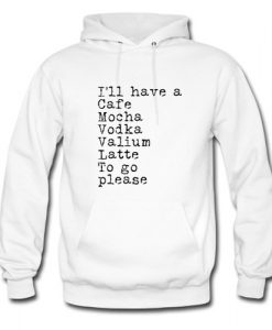 I’ll have a cafe mocha vodka Valium latte to go please Hoodie AI