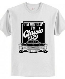 I’m not old I’m classic 1979 T-Shirt AI