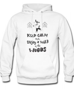 Keep calm and enjoy a walk in the woods Hoodie AI