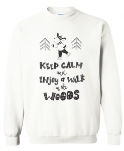 Keep calm and enjoy a walk in the woods Sweatshirt AI