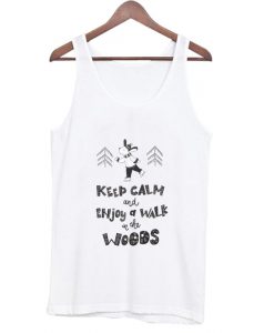Keep calm and enjoy a walk in the woods Tank Top AI