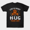 Life is Short Hug Your Cat T-Shirt AI