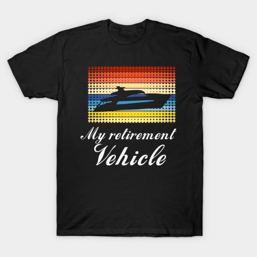 My Retirement Vehicle T-Shirt AI