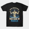 Never Underestimate Power Man Born in March T-Shirt AI