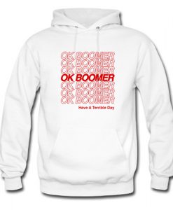 Ok Boomer Have a Terrible Day Hoodie AI