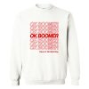 Ok Boomer Have a Terrible Day Sweatshirt AI