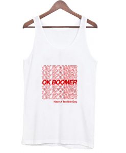 Ok Boomer Have a Terrible Day Tank Top AIOk Boomer Have a Terrible Day Tank Top AI