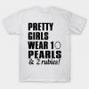 Pretty Girls Wear 10 Pearls & 2 Rubies! T-Shirt AI