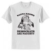 Santa Knows Democrats Are Naughty T-Shirt AI