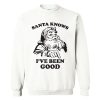 Santa Knows I've Been Good Christmas Sweatshirt AI