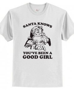 Santa Knows You've Been A Good Girl Christmas T-Shirt AI