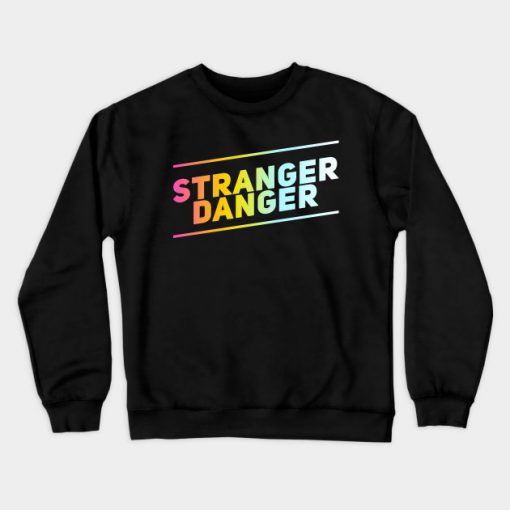 Stranger Danger Sweatshirt AI