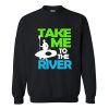 Take Me To The River Sweatshirt AI