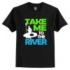 Take Me To The River T-Shirt AI