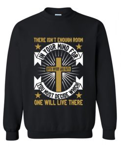 There Isn't Enough Room In Your Mind For Both Worry And Faith Sweatshirt AI