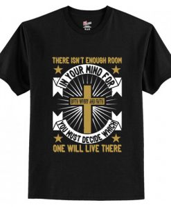 There Isn't Enough Room In Your Mind For Both Worry And Faith T-Shirt AI