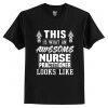 This is what an awesome Nurse Practitioner Looks like T-Shirt AI