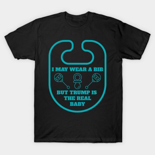 Trump is the Real Baby T-Shirt AI