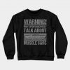Warning May Talk Spontanously About Muscle Car Sweatshirt AI