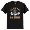 We Walk By Faith Not By Sight T-Shirt AI