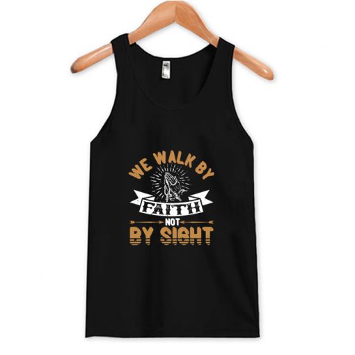 We Walk By Faith Not By Sight Tank Top AI