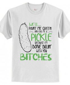 Well Pain Me Green And Call Me Pickle T-Shirt AI