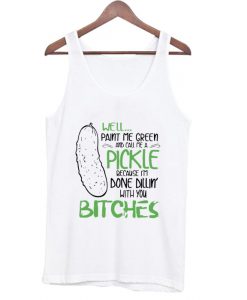 Well Pain Me Green And Call Me Pickle Tank Top AI