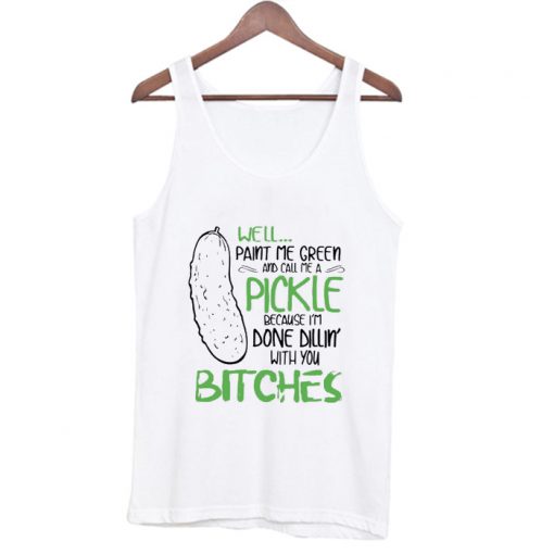 Well Pain Me Green And Call Me Pickle Tank Top AI