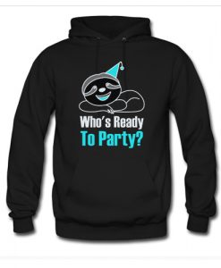 Who's Ready To Party Hoodie AI