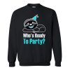 Who's Ready To Party Sweatshirt AI