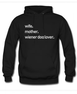 Wife Mother Wiener Dog Lover Hoodie AI