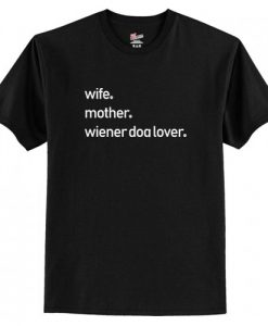 Wife Mother Wiener Dog Lover T-Shirt AI