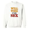 Will Work For Sex Miley Cyrus New Sweatshirt AI
