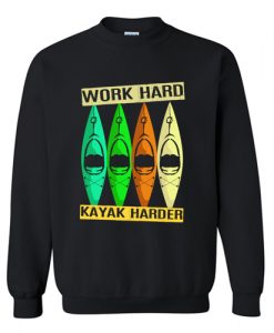 Work Hard Kayak Harder Sweatshirt AI