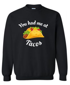 You Had Me At Tacos Sweatshirt AI