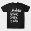 Acrobatics Because Adulting Is Hard T-Shirt AI