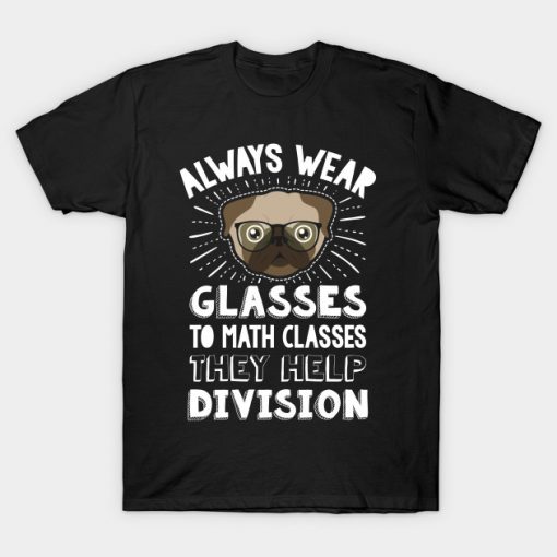 Always Wear Eyeglasses to Math Class Funny Pug Dog T Shirt AI