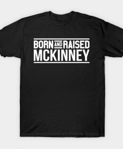 Born And Raised Mckinney T-Shirt AI