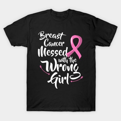 Breast Cancer Messed with the Wrong Girl Tshirt Wear Pink T-Shirt AI