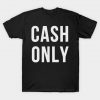 Cash Only T-Shirt AI