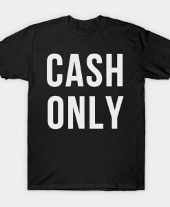 Cash Only T-Shirt AI