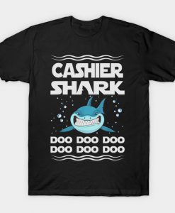 Cashier Shark Doo Doo Doo Funny Gift T-Shirt AI