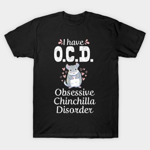 Chinchilla Mom Funny OCD Pet Owner Animal Lover Gift T-Shirt AI