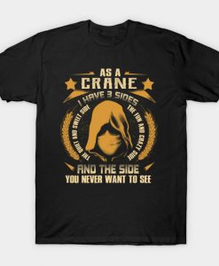 Crane - I Have 3 Sides You Never Want to See T-Shirt AI