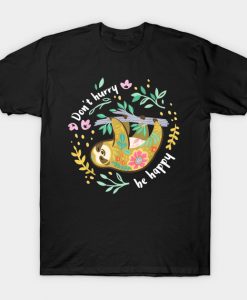 Don't hurry be happy Cute Lazy Sloth T-Shirt AI