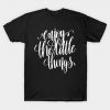 Enjoy The Little Things Inspirational Quotes T-Shirt AI