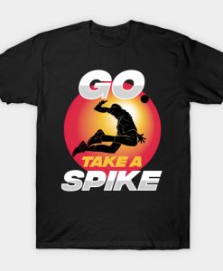 Go Take a Spike T-Shirt AI