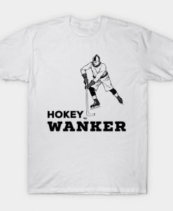 Hokey Wanker gift T-Shirt AI